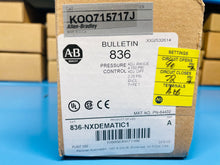 Load image into Gallery viewer, Allen-Bradley 836-NXDEMATIC1 Series A Pressure Control Switch K00715717J
